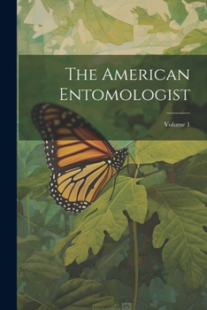 Paperback The American Entomologist; Volume 1 Book