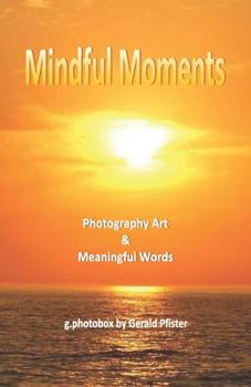 Paperback Mindful Moments: Photography Art & Meaningful Words Book