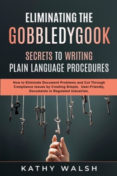 Paperback Eliminating the Gobbledygook - Secrets to Writing Plain Language Procedures Book