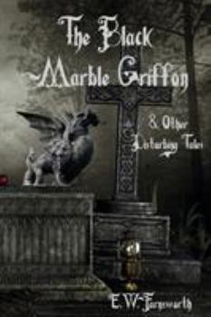 Paperback The Black Marble Griffon: & Other Disturbing Tales Book
