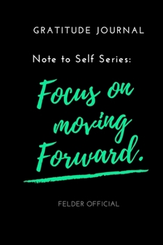 Paperback Focus on Moving Forward: Gratitude Journal Book