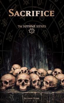 Sacrifice - Book #2 of the Summoner Sisters