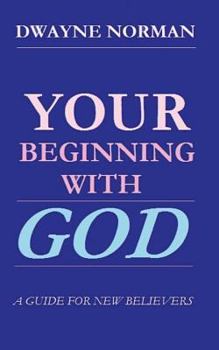 Paperback Your Beginning With God: A Guide For New Believers Book