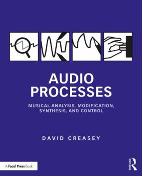 Paperback Audio Processes: Musical Analysis, Modification, Synthesis, and Control Book