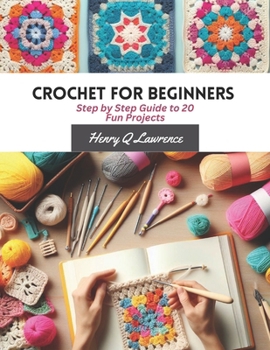 Paperback Crochet for Beginners: Step by Step Guide to 20 Fun Projects Book