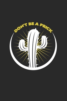 Don't be a prick: 6x9 Cactus | dotgrid | dot grid paper | notebook | notes
