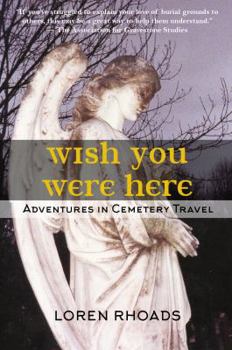 Paperback Wish You Were Here: Adventures in Cemetery Travel Book
