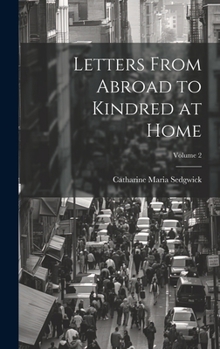 Hardcover Letters From Abroad to Kindred at Home; Volume 2 Book