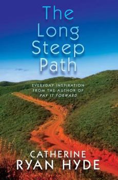 Paperback The Long Steep Path: Everyday Inspiration from the Author of Pay It Forward Book