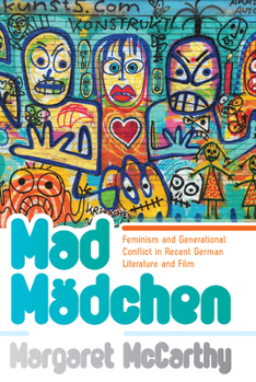 Paperback Mad Mädchen: Feminism and Generational Conflict in Recent German Literature and Film Book