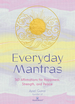 Hardcover Everyday Mantras: 365 Affirmations for Happiness, Strength, and Peace Book