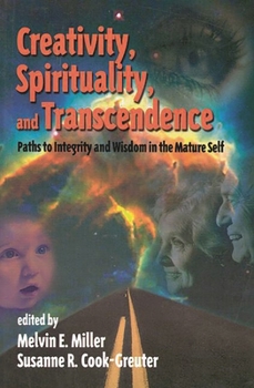 Paperback Creativity, Spirituality, and Transcendence: Paths to Integrity and Wisdom in the Mature Self Book