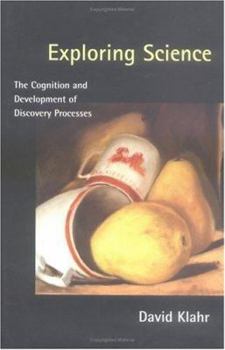 Hardcover Exploring Science: The Cognition and Development of Discovery Processes Book