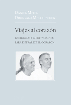 Paperback Viajes Al Corazón: Ejercicios Y Meditaciones Para Entrar En El Corazón [Spanish] Book