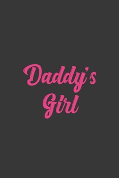 Daddy's Girl: Stiffer Than A Greeting Card: Use Our Novelty Journal To Document Your Sexual Adventures, Fantasies, or Bucket List. Makes a Great Gift For Adults
