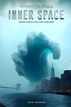 Paperback Message From Inner Space: When Earth Has Had Enough Book