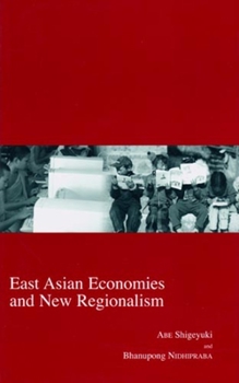 Hardcover East Asian Economies and New Regionalism: Volume 16 Book