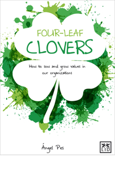 Paperback Four Leaf Clovers: How to Sow and Grow Values in Our Organizations Book