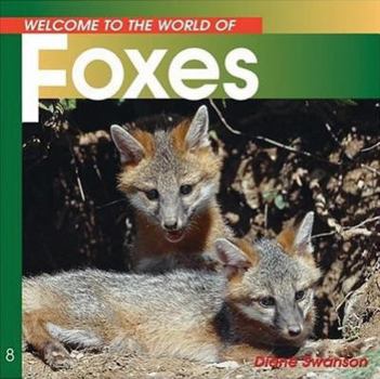Welcome to the World of Foxes (Welcome to the World Series) - Book  of the Welcome to the World of Animals