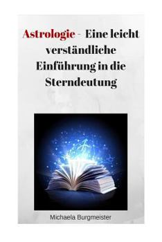 Paperback Astrologie: Eine Leicht Verständliche Einführung in Die Sterndeutung [German] Book