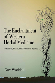 Paperback The Enchantment of Western Herbal Medicine: Herbalists, Plants, and Nonhuman Agency Book