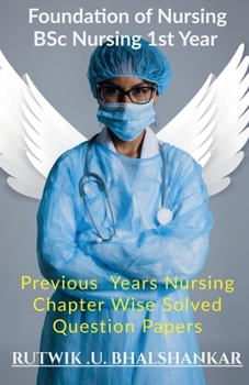 Paperback Foundation Of Nursing BSc Nursing 1st Year: Previous Year Nursing Chapter Wise Solved Question Papers Book