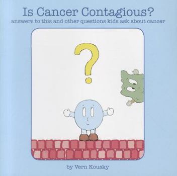 Paperback Is Cancer Contagious?: Answers to This and Other Questions Kids Ask about Cancer Book