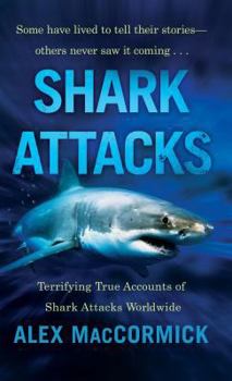Mass Market Paperback Shark Attacks: Terrifying True Accounts of Shark Attacks Worldwide Book