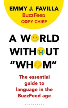 Paperback A World Without "Whom": The Essential Guide to Language in the BuzzFeed Age Book