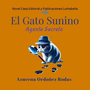 El Gato Sunino: Agente Secreto (Spanish Edition)