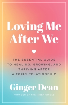 Hardcover Loving Me After We: The Essential Guide to Healing, Growing, and Thriving After a Toxic Relationship Book