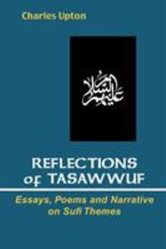 Paperback Reflections of Tasawwuf: Essays, Poems, and Narrative on Sufi Themes Book