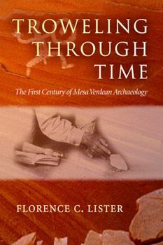 Paperback Troweling Through Time: The First Century of Mesa Verdean Archaeology Book