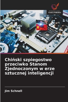 Chinski szpiegostwo przeciwko Stanom Zjednoczonym w erze sztucznej inteligencji (Polish Edition)