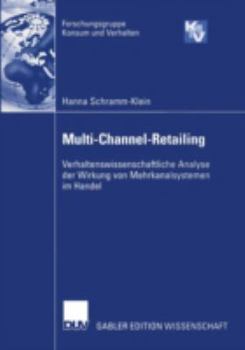 Paperback Multi-Channel-Retailing: Verhaltenswissenschaftliche Analyse Der Wirkung Von Mehrkanalsystemen Im Handel [German] Book
