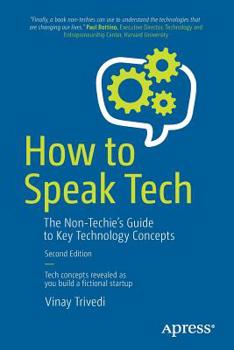 Paperback How to Speak Tech: The Non-Techie's Guide to Key Technology Concepts Book