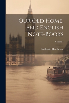 Paperback Our Old Home, and English Note-Books; Volume I Book