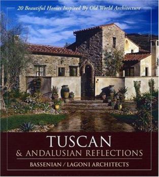 Hardcover Tuscan & Andalusian Reflections: 20 Beautiful Homes Inspired by Old World Architecture: Tuscan & Andalusian Reflections Book