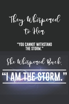 Paperback They Whispered To Her, "You Cannot Withstand The Storm." She Whispered Back, "I Am The Storm": Blank Ruled Writing Journal Lined for Women, Deep Quote Book