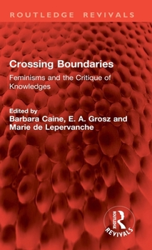 Crossing Boundaries: Feminisms and the Critique of Knowledges