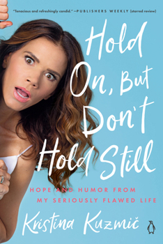 Paperback Hold On, But Don't Hold Still: Hope and Humor from My Seriously Flawed Life Book