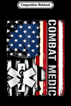 Composition Notebook: Vintage American USA Flag Combat Medic Veteran Gift  Journal/Notebook Blank Lined Ruled 6x9 100 Pages