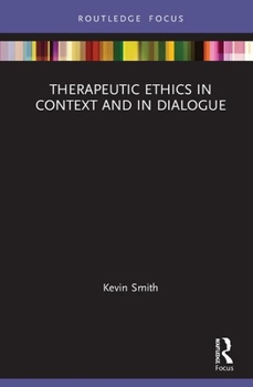 Hardcover Therapeutic Ethics in Context and in Dialogue Book