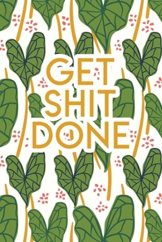Paperback Get Shit Done: 2020 Dated Goal Planner Focus Weekly Monthly Book