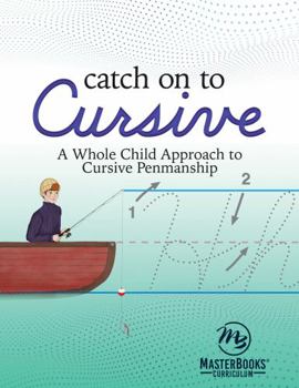 Paperback Catch on to Cursive: A Whole Child Approach to Cursive Penmanship Book