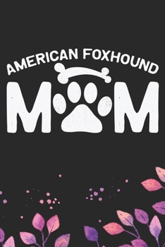 Paperback American Foxhound Mom: Cool American Foxhound Dog Mum Journal Notebook - American Foxhound Puppy Lover Gifts - Funny American Foxhound Dog Gi Book