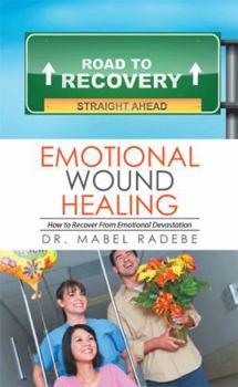 Paperback Emotional Wound Healing: How to Recover From Emotional Devastation Book