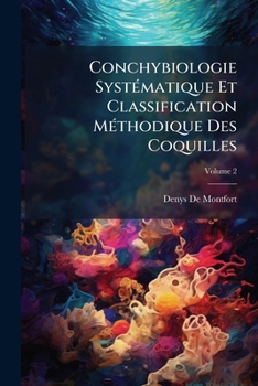 Paperback Conchybiologie Systématique Et Classification Méthodique Des Coquilles; Volume 2 [French] Book