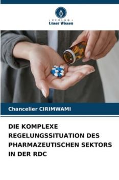 Die Komplexe Regelungssituation Des Pharmazeutischen Sektors in Der Rdc (German Edition)