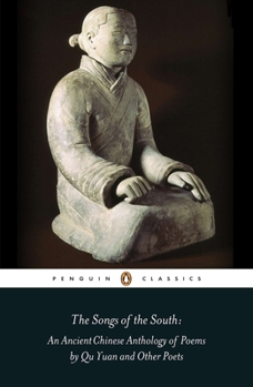 Paperback The Songs of the South: An Anthology of Ancient Chinese Poems by Qu Yuan and Other Poets Book